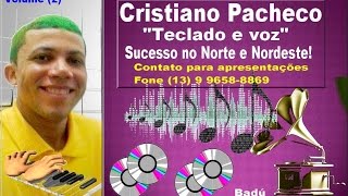 Cristiano Pacheco Teclado E Voz-Vol 2 Sucesso No Norte E Nordeste