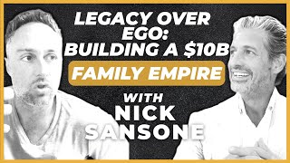 25. Legacy Over Ego: Building a $10B Family Empire with Nick Sansone