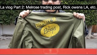 la vlog part 2: melrose trading post, rick owens flagship, etc