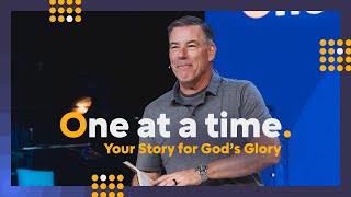 Your Story for God's Glory | One at a time
