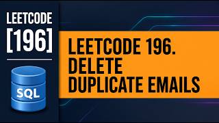 LeetCode 196 SQL Solution | Delete Duplicate Emails | SQL Interview Question