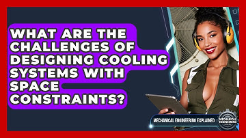 What Are The Challenges Of Designing Cooling Systems With Space Constraints?