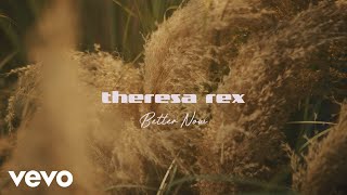 Watch Theresa Rex Better Now video