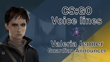 CSGO Guardian Voice Lines: Valeria Jenner
