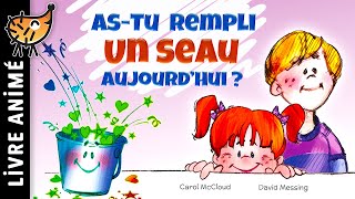 As-tu Rempli Un Seau Aujourd'hui ? 🪣 Histoires & Contes pour enfant | Un bel album sur le bonheur