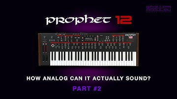 Prophet 12 - How Analog can it sound? - Part #2