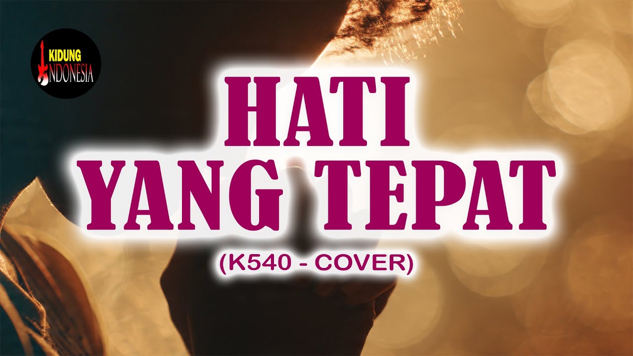 K540 - HATI YANG TEPAT (COVER)