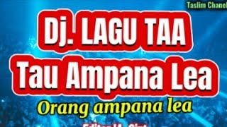 Tau Ampana Lea ( Orang Ampana Lea) Dj. Lagu TAA