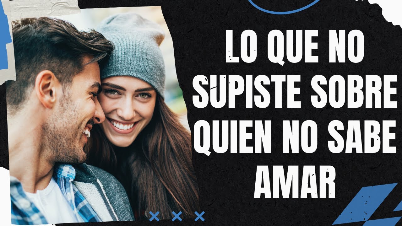 LO QUE NO SUPISTE SOBRE QUIEN NO SABE AMAR - YouTube