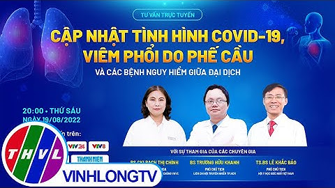 Tư vấn TT: Cập nhật tình hình Covid-19, viêm phổi do phế cầu và các bệnh nguy hiểm khác - Trailer