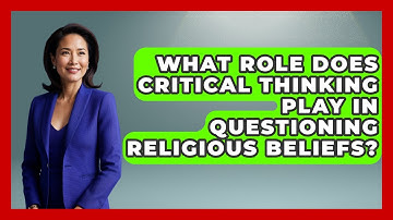 What Role Does Critical Thinking Play in Questioning Religious Beliefs? | Learn About Atheism News