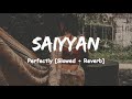 Saiyyan - Kailash Kher [ Slowed+Reverb ]#saiyyan #slowedandreverb #kailashkher #lofi #slowed #viral