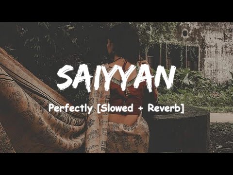 Saiyyan - Kailash Kher Saiyyan Slowedandreverb Kailashkher Lofi Slowed Viral