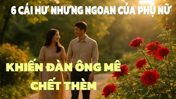 6 cái hư của phụ nữ khiến đàn ông mê mệt không bao giờ chán ktmn