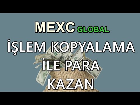 MEXC GLOBAL İŞLEM KOPYALAMA İLE KRİPTODAN PARA KAZANMAK İNTERNETTEN PARA KAZAN