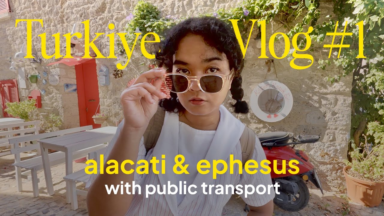 Turkiye Vlog #1: Alacati & Ephesus via Izmir (Solo travel with public transport)