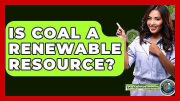 Is Coal A Renewable Resource? - Earth Science Answers