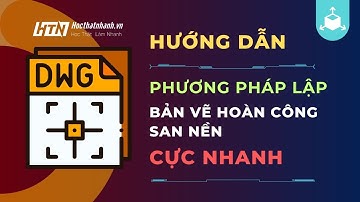 Phương pháp lập bản vẽ hoàn công San nền Cực Nhanh trên AutoCAD | HocThatNhanh.vn