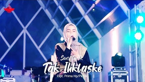Suci Tacik - Tak Ikhlaske (Official Music Video)