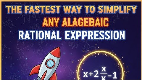 The Fastest Way to Simplify Any Algebraic rational Expression 