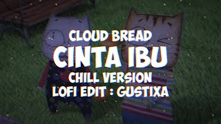 Cloud Bread [ Gustixa Version ] [ Gustixa lofi edit ] [ Chill Version ]