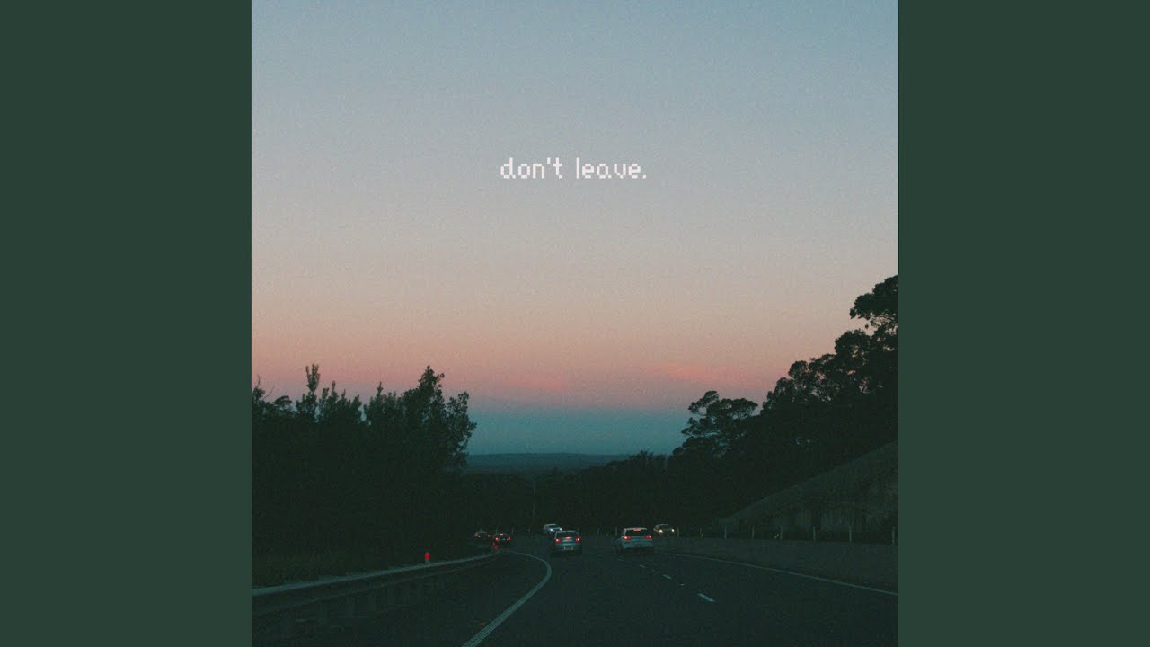 Watch don't leave. on YouTube Watch don't leave. on YouTube