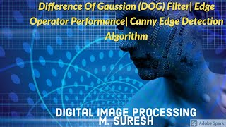 Digital Image Processing - Difference Of Gaussian | Edge operator performance| Canny Edge Detection