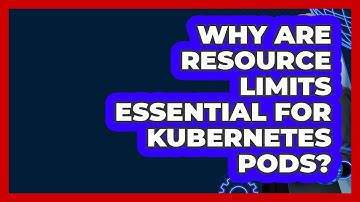 Why Are Resource Limits Essential For Kubernetes Pods? - Cloud Stack Studio