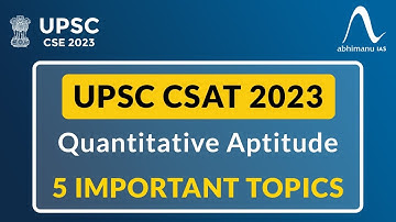 UPSC CSAT 2023 | 5 Most Important Topics Of Quantitative Aptitude I By Munesh Ma