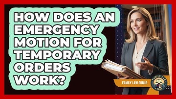 How Does An Emergency Motion For Temporary Orders Work? - Family Law Gurus