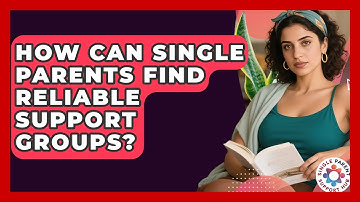 How Can Single Parents Find Reliable Support Groups? - Single Parent Support Hub