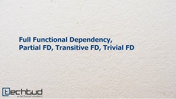 Fully Functional Dependency, Partial FD, Transitive FD and Trivial FD | Database Management System