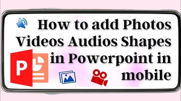 How to add Pictures Videos Audios Text box Shapes in Powerpoint Presentation in mobile in Hindi