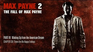 Max Payne 2 Part 3: Waking Up from the American Dream Chapter 6: There Are No Happy Endings