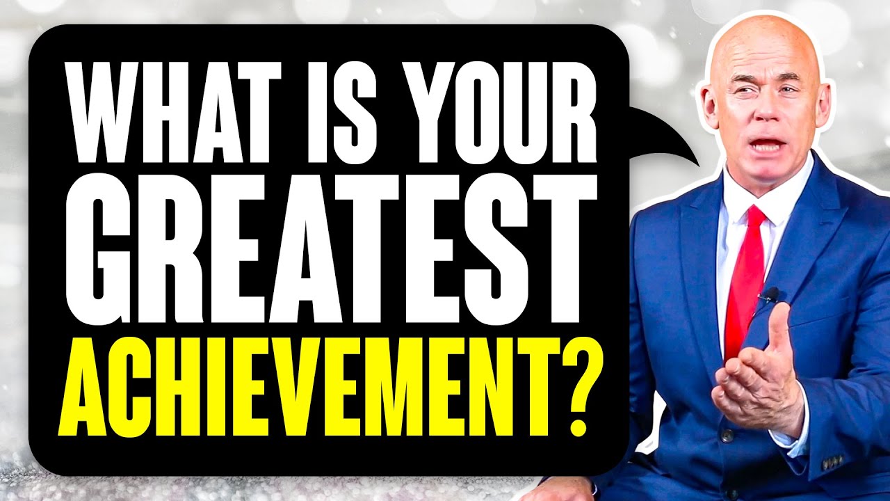 WHAT IS YOUR GREATEST ACHIEVEMENT? (5 GREAT ANSWERS to this TOUGH