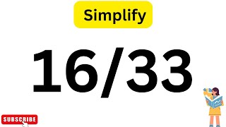 Simplify 16/33 as a Reduce Form Of Fraction
