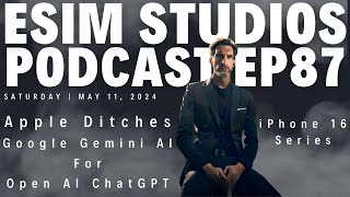 eSIM STUDIOS Podcast Ep 87 | Apple Ditches Google Gemini AI Fr Open AI ChatGPT
