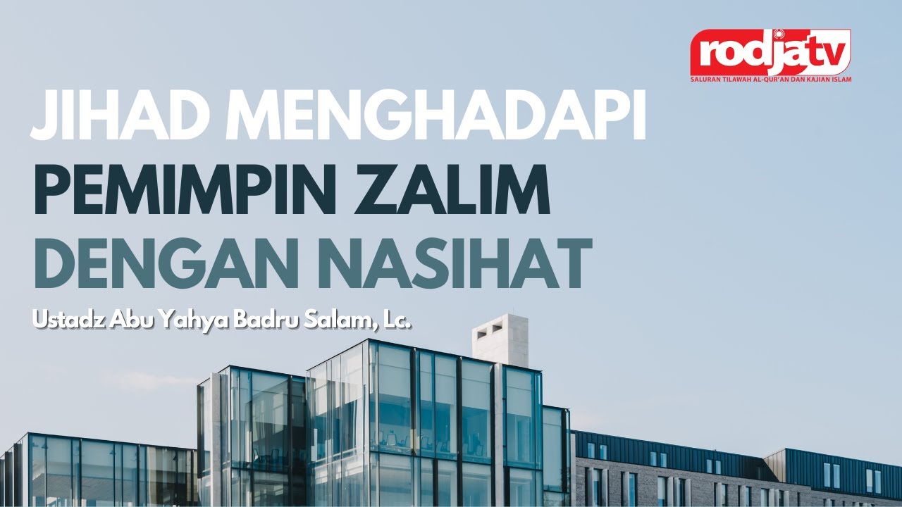 Jihad Menghadapi Pemimpin Zalim dengan Nasihat l Ustadz Abu Yahya Badru Salam, Lc.