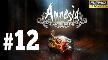 Amnesia a Machine For Pigs Walkthrough - Part 12 anything to Save Them Gameplay 1080p