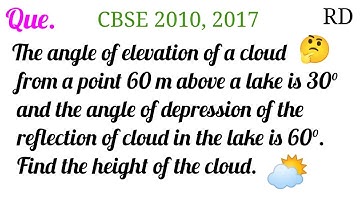 The angle of elevation of a cloud from a point 60 m above a lake is 30° and the angle of...