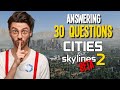 I&#39;ve Played Cities Skylines 2 Again! Top 30 Questions Answered!