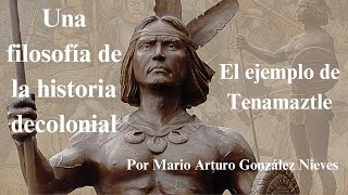 Una filosofía de la historia decolonial. El ejemplo de Tenamaztle