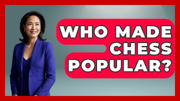 Who Made Chess Popular? - The Board Game Xpert
