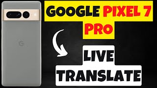 Google Pixel 7 Pro: How to use Live Translate