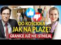 DO KOŚCIOŁA JAK NA PLAŻĘ. GRANICE CAŁKIEM ZNIKNĘŁY