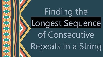 Finding the Longest Sequence of Consecutive Repeats in a String