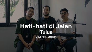 Tulus - Hati-hati di Jalan | Cover by Tuff Project