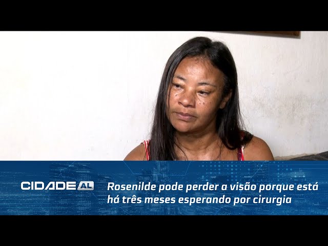 Rosenilde pode perder a visão porque está há três meses esperando por cirurgia no SUS