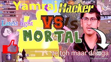 MORTAL VS  YAMRAJ HACKER | PUBG|
