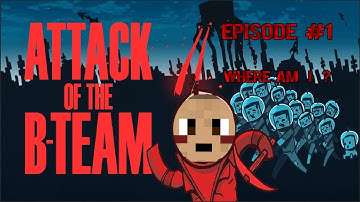 Minecraft - ATTACK OF THE B - TEAM ( Episode 1 Where am i ?)